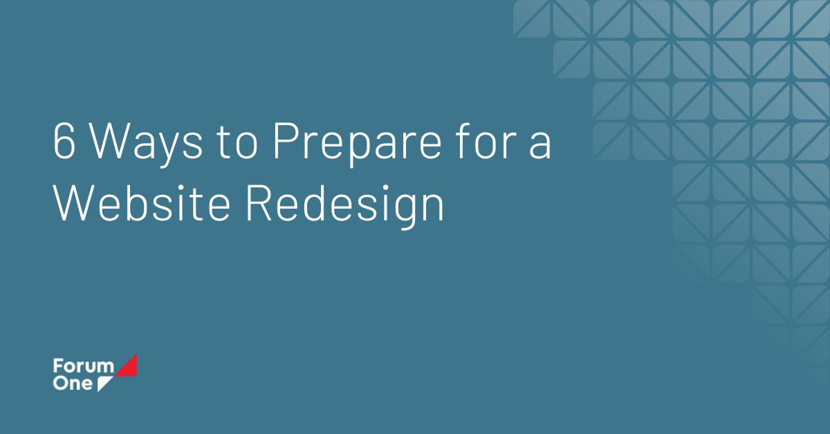6 Ways to Prepare for a Website Redesign | Forum One