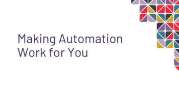 Making Automation Work for You