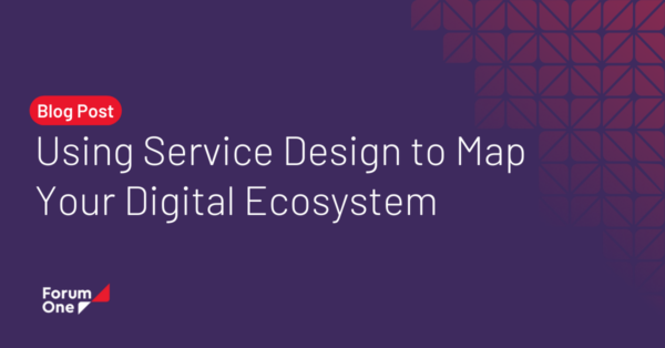 Blog Post: Using service design to map your digital ecosystem.