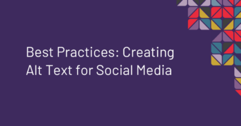 Best Practices: Creating Alt Text for Social Media