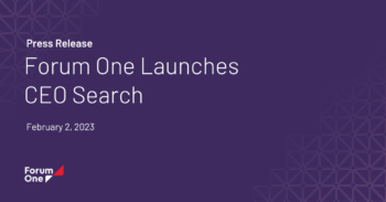 Forum One Launches CEO Search