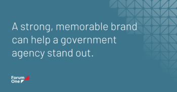 A strong, memorable brand can help a government agency stand out and communicate its values, mission, and services effectively to the public.