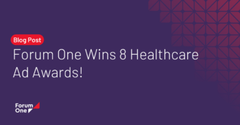 Forum One wins 8 Healthcare Ad Awards!